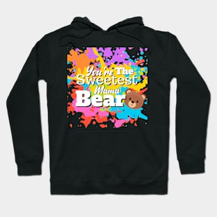 You're The Sweetest Mama Bear Hoodie